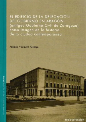 EL EDIFICIO DE LA DELEGACIÓN DEL GOBIERNO EN ARAGÓN: (ANTIGUO GOBIERNO CIVIL DE ZARAGOZA) COMO IMAGE