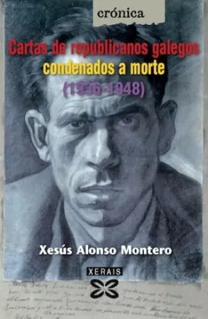CARTAS DE REPUBLICANOS GALEGOS CONDENADOS A MORTE (1936-1948).