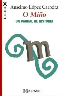 O MIÑO : UN CAUDAL DE HISTORIA