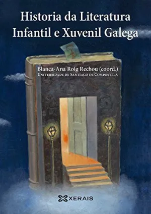 HISTORIA DA LITERATURA INFANTIL E XUVENIL GALEGA.