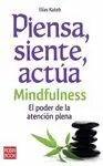 PIENSA, SIENTE, ACTUA: MINDFULNESS, EL PODER DE LA ATENCIÓN PLENA
