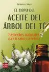EL LIBRO DEL ACEITE DEL ARBOL DEL TE: REMEDIOS NATURALES PARA LA SALUD Y LA BELLEZA