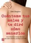 CUENTAME TUS MALES Y TE DIRE COMO SANARLOS: CÓMO INTERPRETAR LOS MENSAJES DEL CUERPO PARA CUIDAR TU
