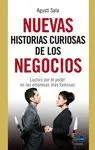 NUEVAS HISTORIAS CURIOSAS DE LOS NEGOCIOS: LUCHAS POR EL PODER EN LAS EMPRESAS MÁS FAMOSAS