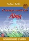 EL MENSAJE CURATIVO DEL ALMA: INTERPRETA LOS SÍNTOMAS PARA DESCUBRIR LAS CAUSAS ESPIRITUALES DE LA E