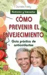 COMO PREVENIR EL ENVEJECIMIENTO: GUÍA PRÁCTICA DE ANTIOXIDANTES