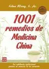 1001 REMEDIOS DE MEDICINA CHINA: LA SABIDURÍA TRADICIONAL PUESTA AL SERVICIO DE LA CURACIÓN