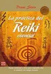 LA PRACTICA DEL REIKI ESENCIAL: NUEVAS ENSEÑANZAS Y CLAVES PARA COMPRENDER CÓMO SE TRANSMITE ESTA EN