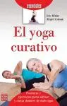 EL YOGA CURATIVO: POSTURAS Y EJERCICIOS PARA ALIVIAR Y CURAR DOLORES DE TODO TIPO