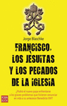 FRANCISCO, LOS JESUITAS Y LOS PECADOS DE LA IGLESIA: ¿PODRÁ EL NUEVO PAPA ENFRENTARSE A LOS GRAVES P