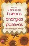 LIBRO DE LAS BUENAS ENERGIAS POSITIVAS: TÉCNICAS PARA ALCANZAR LA MÁXIMA ARMONÍA Y EQUILIBRIO EMOCIO
