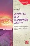 LA PRACTICA DE LA VISUALIZACION CURATIVA: <BR>