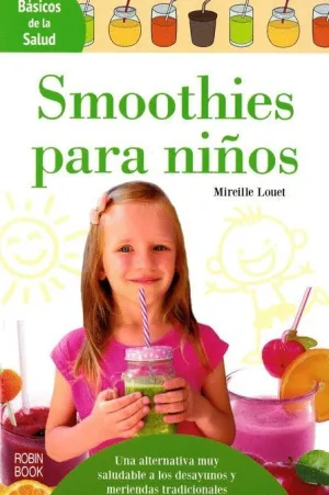SMOOTHIES PARA NIÑOS: UNA ALTERNATIVA MUY SALUDABLE A LOS DESAYUNOS Y MERIENDAS TRADICIONALES SMOOTHIES PARA NIÑOS: UNA ALTERNATIVA MUY SALUDABLE A LOS DESAYUNOS Y MERIENDAS TRADICIONALES