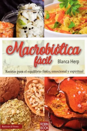 MACROBIÓTICA FÁCIL: RECETAS PARA EL EQUILIBRIO FÍSICO, MENTAL Y ESPIRITUAL