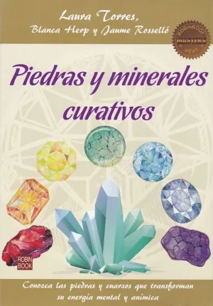PIEDRAS Y MINERALES CURATIVOS. CONOZCA LAS PIEDRAS Y CUARZOS QUE TRANSFORMAN SU ENERGIA MENTAL Y ANI