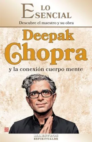 DEEPACK CHOPRA Y LA CONEXION CUERPO MENTE