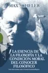 LA ESENCIA DE LA FILOSOFIA Y LA CONDICION MORAL DEL CONOCER FILOSOFICO (CON OTROS ESCRITOS SOBRE EL