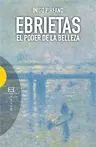 EBRIETAS: EL PODER DE LA BELLEZA