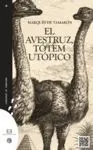 EL AVESTRUZ, TOTEM UTOPICO