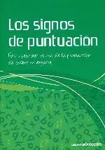 LOS SIGNOS DE PUNTUACIÓN : PARA APRENDER EL USO DE LA PUNTUACIÓN DE TEXTOS EN ESPAÑOL LOS SIGNOS DE PUNTUACIÓN : PARA APRENDER EL USO DE LA PUNTUACIÓN DE TEXTOS EN ESPAÑOL