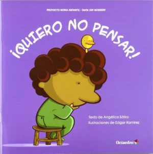 QUIERO NO PENSAR ! QUIERO NO PENSAR !