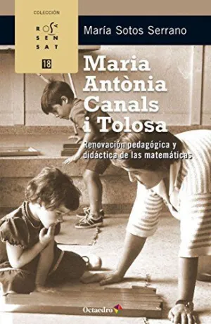 MARIA ANTONIA CANALS I TOLOSA: RENOVACION PEDAGOGICA Y DIDACTICA DE LAS MATEMATICAS