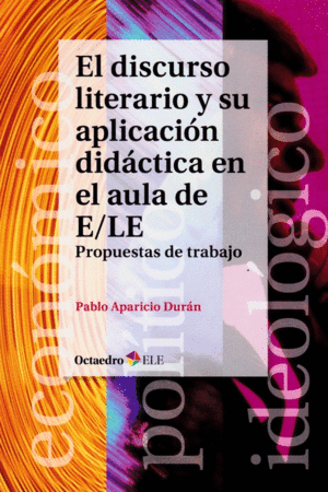 DISCURSO LITERARIO Y SU APLICACION DIDACTICA EN EL AULA DE E/LE: PROPUESTA DE TRABAJO