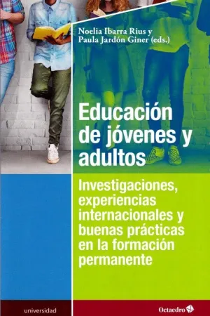 EDUCACION DE JOVENES Y ADULTOS: INVESTIGACIONES, EXPERIENCIAS INTERNACIONALES Y BUENAS PRÁCTICAS EN