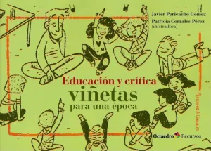 EDUCACION Y CRITICA: VIÑETAS PARA UNA EPOCA EDUCACION Y CRITICA: VIÑETAS PARA UNA EPOCA