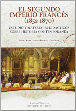 EL SEGUNDO IMPERIO FRANCES (1852-1870): ESTUDIO Y MATERIALES DIDACTICOS SOBRE HISTORIA CONTEMPORANEA