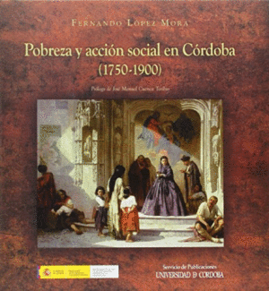 POBREZA Y ACCIÓN SOCIAL EN CÓRDOBA (1750-1900).