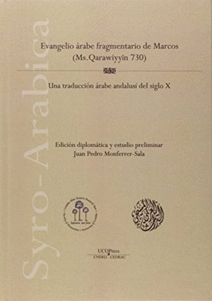 EVANGELIO ARABE FRAGMENTARIO DE MARCOS (MS. QARAWIYYIN 730). UNA TRADUCCIÓN ÁRABE ANDALUSÍ DEL S. X.