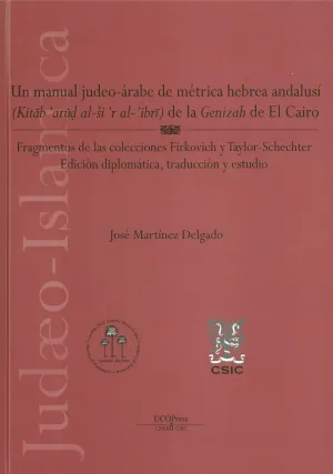 UN MANUAL JUDEO-ÁRABE DE MÉTRICA HEBREA-ANDALUSÍ (KITAB ´ARUD AL-SI ´R AL-´IBRI) DE LA ´GENIZAH´ DE