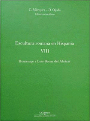 ESCULTURA ROMANA EN HISPANIA VIII: HOMENAJE A LUIS BAENA DEL ALCÁZAR