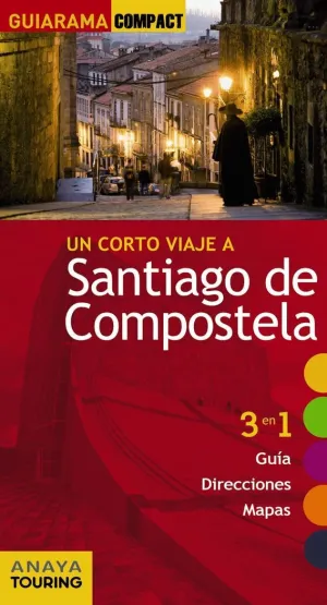 UN CORTO VIAJE A SANTIAGO DE COMPOSTELA UN CORTO VIAJE A SANTIAGO DE COMPOSTELA