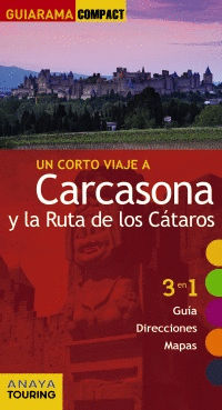 UN CORTO VIAJE A CARCASONA Y LA RUTA DE LOS CÁTAROS. 3 EN 1: GUÍA. DIRECCIONES. MAPAS