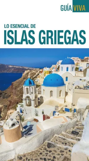 LO ESENCIAL DE: ISLAS GRIEGAS