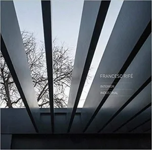 FRANCESC RIFÉ: INTERIOR INDUSTRIAL