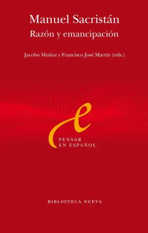 MANUEL SACRISTÁN: RAZÓN Y EMANCIPACIÓN MANUEL SACRISTÁN: RAZÓN Y EMANCIPACIÓN