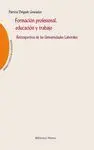 FORMACION PROFESIONAL EDUCACION Y TRABAJO: RETROSPECTIVA DE LAS UNIVERSIDADES LABORALES