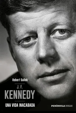 J.F. KENNEDY: UNA VIDA INACABADA J.F. KENNEDY: UNA VIDA INACABADA