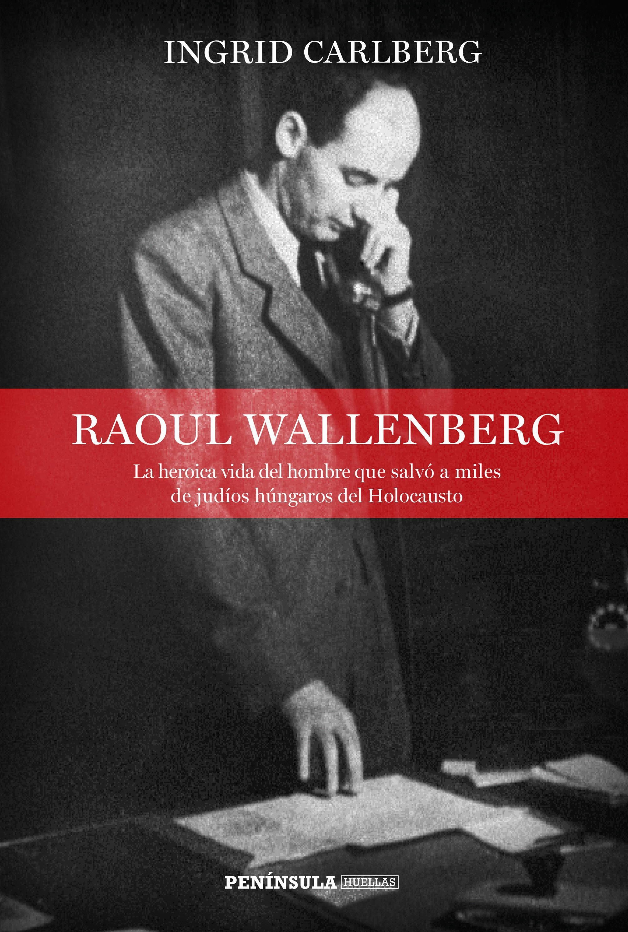 RAOUL WALLENBER: LA HEROICA VIDA DEL HOMBRE QUE SALVÓ A MILES DE JUDÍOS HÚNGAROS DEL HOLOCAUSTO