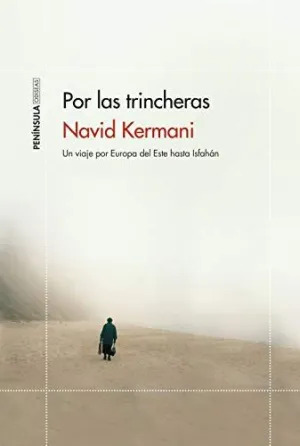 POR LAS TRINCHERAS. UN VIAJE POR EUROPA DEL ESTE HASTA ISFAHÁN