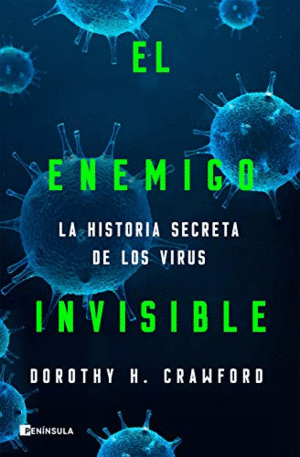 EL ENEMIGO INVISIBLE: LA HISTORIA SECRETA DE LOS VIRUS