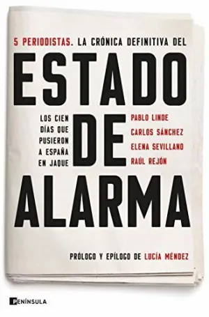 ESTADO DE ALARMA. LOS CIEN DIAS QUE PUSIERON A ESPAÑA EN JAQUE ESTADO DE ALARMA. LOS CIEN DIAS QUE PUSIERON A ESPAÑA EN JAQUE