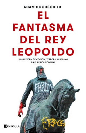 EL FANTASMA DEL REY LEOPOLDO: UNA HISTORIA DE CODICIA, TERROR Y HEROÍSMO EN EL ÁFRICA COLONIAL