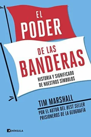 EL PODER DE LAS BANDERAS. HISTORIA Y SIGNIFICADO DE NUESTROS SÍMBOLOS