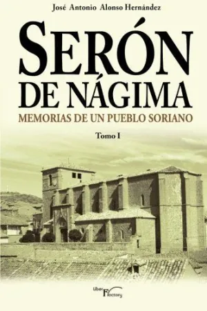 SERÓN DE NÁGIMA. MEMORIAS DE UN PUEBLO SORIANO. TOMO I