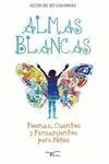 ALMAS BLANCAS: POEMAS, CUENTOS Y PENSAMIENTOS PARA NIÑOS