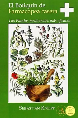 EL BOTIQUÍN DE FARMACOPEA CASERA : LAS PLANTAS MEDICINALES MÁS EFICACES